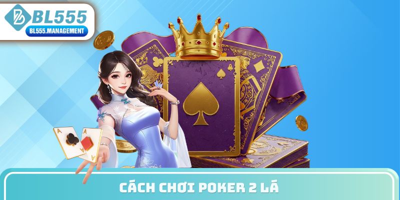 cách chơi poker 2 lá