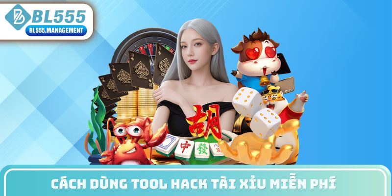 Cách dùng tool hack tài xỉu miễn phí 