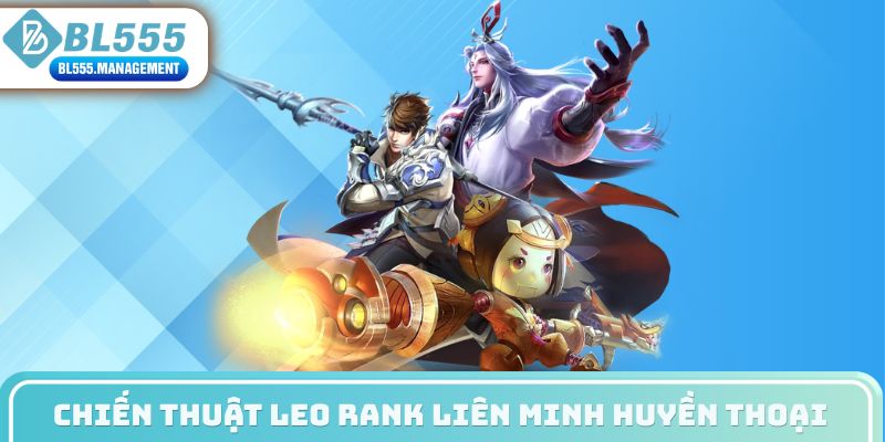 Chiến thuật leo rank liên minh huyền thoại