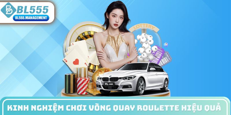 Kinh nghiệm chơi vòng quay roulette hiệu quả