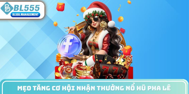 Mẹo tăng cơ hội nhận thưởng nổ hũ pha lê