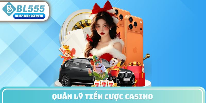 quản lý tiền cược casino