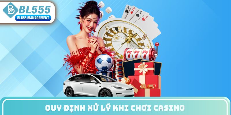Quy định xử lý khi chơi casino