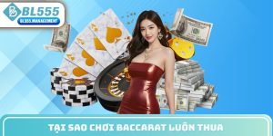 tại sao chơi baccarat luôn thua