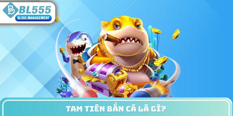 Tam tiên bắn cá là gì?